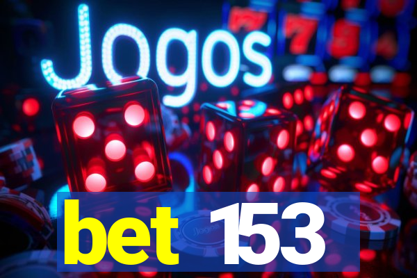 bet 153